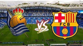 REAL SOCIEDAD VS  FC BARCELONA