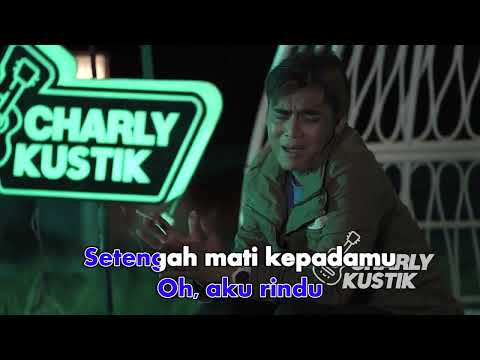 Charly Van Houten – Rindu Setengah Mati (Karaoke Video) | No Vocal