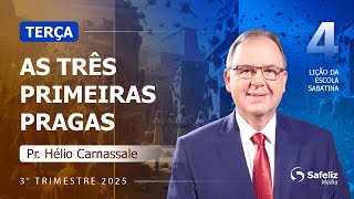 Terca 22.07 | As três primeiras pragas | Lição 4 | Escola Sabatina com Pr Hélio Carnassale | 3T 2025