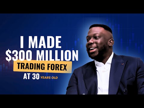 HOW I MADE $300 Million Trading Forex at 30