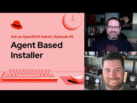 Ask an OpenShift Admin (E95) | Agent Based Installer