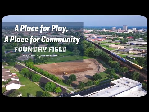 A Place for Play, A Place for Community: Foundry Field