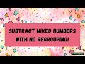 Subtracting Mixed Numbers Without Regrouping