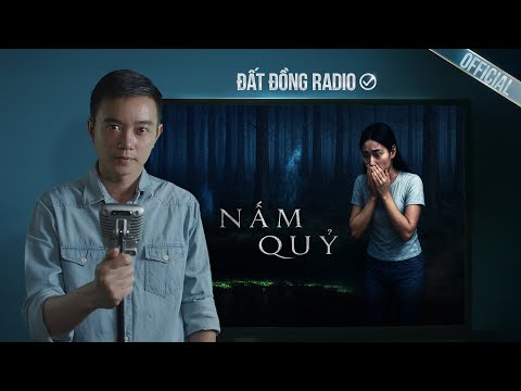 Truyện ma Nguyễn Huy kể : NẤM QUỶ -  Bí Mật Kinh Hoàng Trong Rừng Thông Đà Lạt