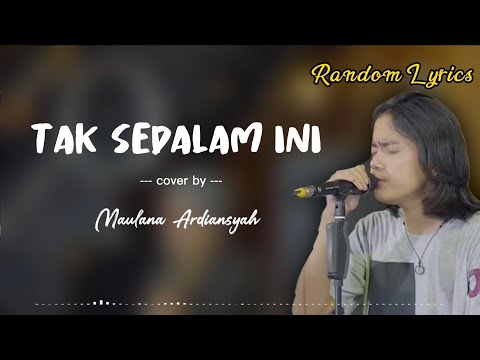 TAK SEDALAM INI - Maulana Ardiansyah (Cover + Lirik)