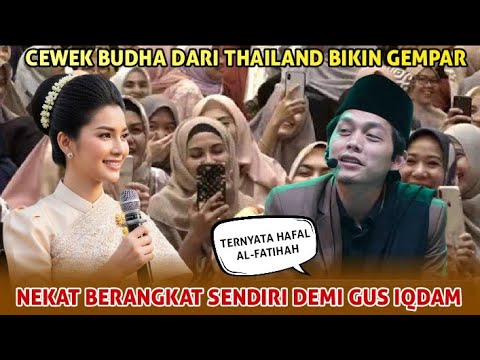 Gus iqdam terbaru - Cewek budha thailand bikin Gempar ternyata hafal Al-fatihah