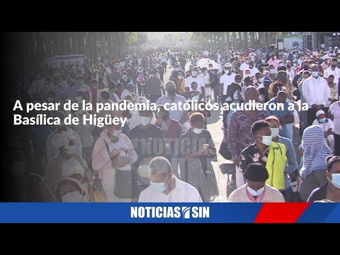 A pesar de la pandemia, católicos acudieron a la Basílica de Higüey