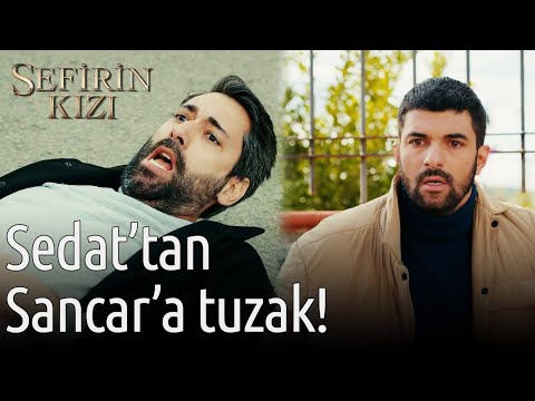 Sedat'tan Sancar'a Tuzak! | Sefirin Kızı