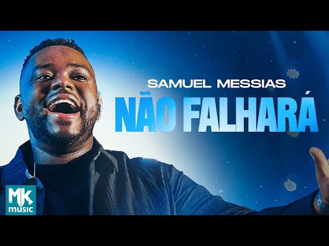 Samuel Messias - Não Falhará (Ao Vivo) (Clipe Oficial MK Music)