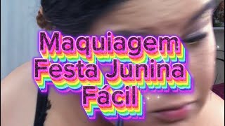 Maquiagem super fácil para festa junina! ￼