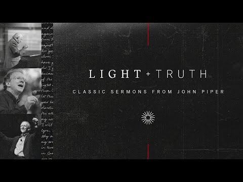 Light + Truth: Showcasing John’s Most Powerful Messages