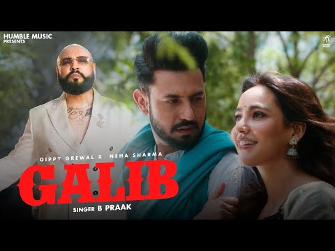 GALIB | B Praak | Jaani | Gippy Grewal | Neha Sharma | Punjabi Songs 2025