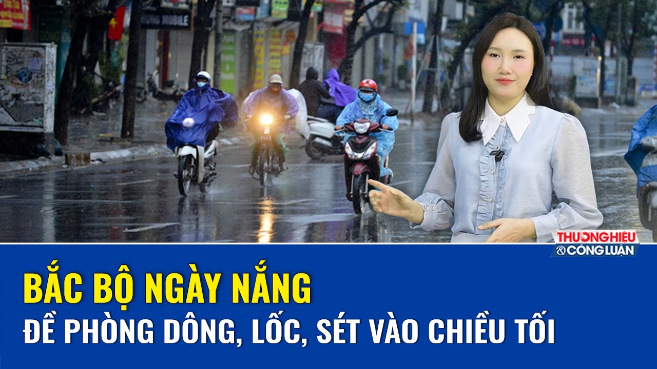 THỜI TIẾT 3 NGÀY TỚI (2 - 4/4): Bắc Bộ ngày nắng, đề phòng dông, lốc, sét vào chiều tối