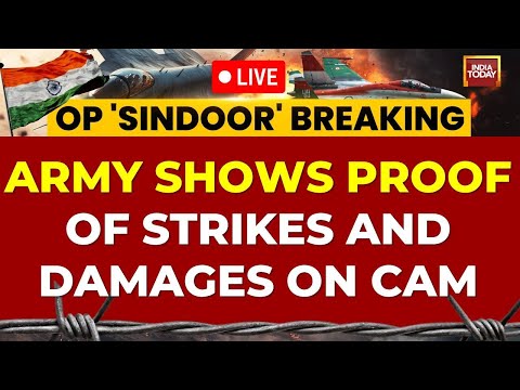 Operation Sindoor Briefing LIVE | Army Shows Proof Of Strikes & Damages LIVE | India-Pakistan LIVE
