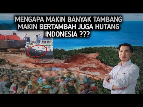 KEMANA HASIL TAMBANG DI INDONESIA❓ KOK MAKIN BANYAK UTANG NEGARA ❓