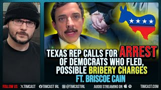 Texas Rep Calls For ARREST Of Democrats Who Fled, Possible BRIBERY CHARGES ft. Briscoe Cain