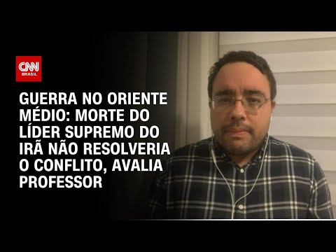 ​Morte do líder supremo do Irã pode provocar uma guerra civil interna, avalia professor | CNN 360º