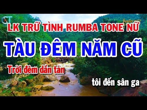 Liên Khúc Bolero Trữ Tình Tone Nữ – Tàu Đêm Năm Cũ – Tâm Sự Đời Tôi