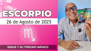 ESCORPIO | Horóscopo de hoy 26 de Agosto 2025