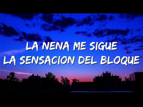 la nena me sigue la sensacion del bloque | FloyyMenor - Peligrosa