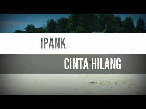 Cinta hilang - ipank. Lirik