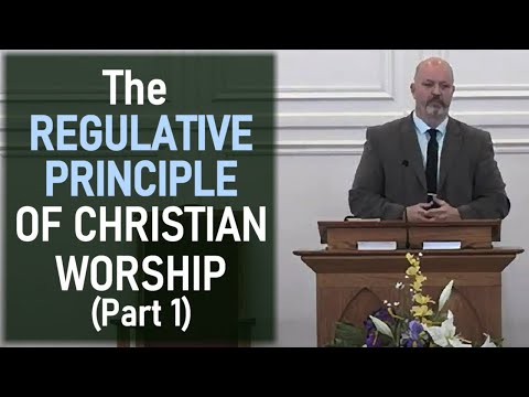 The Regulative Principle of Christian Worship (Part 1) - Pastor Patrick Hines / 11am EST 4/23/2023