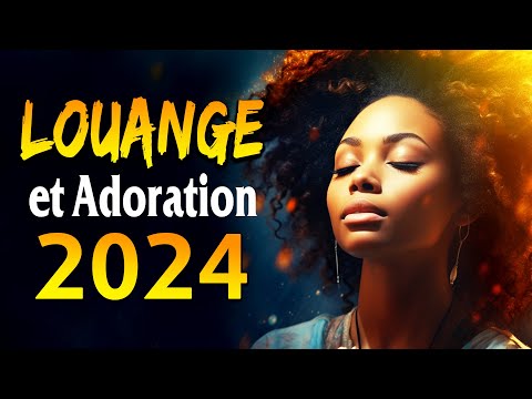 TOP 50 MUSIQUE LOUANGE ET ADORATION POUR REPRENDRE DES FORCES AU MILIEU DES DIFFICULTÉ - PRIÈRE 2024