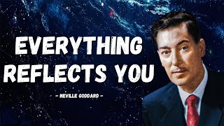Neville Goddard | Everything Around you is REFLECTING YOU