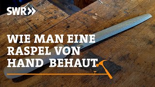 Wie man eine Raspel von Hand behaut | SWR Handwerkskunst