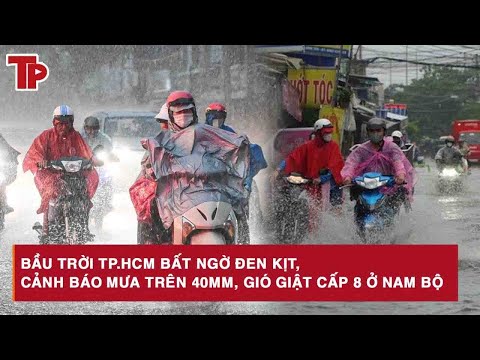 Bầu trời TP.HCM bất ngờ đen kịt, cảnh báo mưa trên 40mm, gió giật cấp 8 ở Nam Bộ