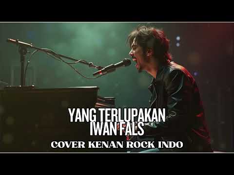 YANG TERLUPAKAN - IWAN FALS I COVER KENAN ROCK INDO