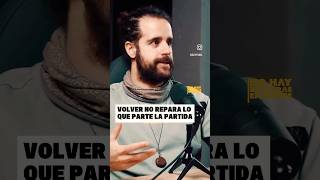 "VOLVER NO REPARA LO QUE PARTE LA PARTIDA"