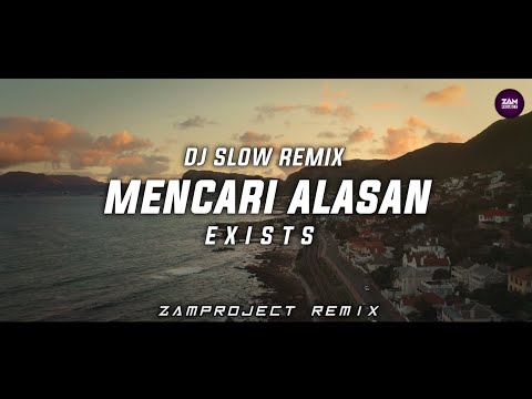 Dj Slow Remix !!! Mencari Alasan (Exists) - Zamproject Remix
