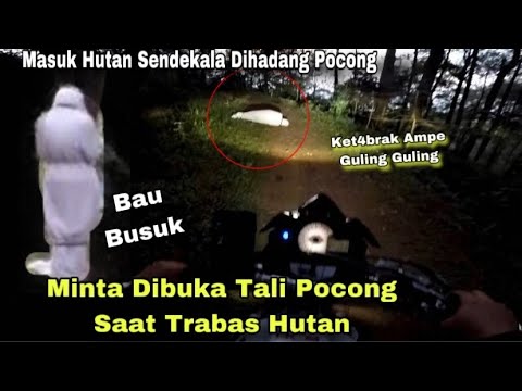 TERSESAT DIHUTAN‼️ DIHADANG POCONG BUSUK MINTA BUKA TALI POCONG