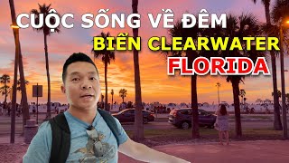 CUỘC SỐNG VỀ ĐÊM Ở MỘT TRONG NHỮNG BÃI BIỂN ĐẸP NHẤT FLORIDA - CLEARWATER BEACH