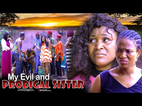 My Evil And Prodigal Sister - Nigerian Movie