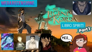 MEGAREVIEW:Avatar-La Leggenda di Korra (Libro Spiriti PARTE 1)