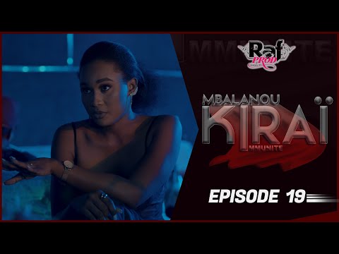 MBALANOU KIRAI - Saison 1 - Episode 19