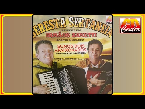 IRMÃOS ZANETTI - SOMOS DOIS APAIXONADOS, SERESTA SERTANEJA ESPECIAL, VOL. 1(CD COMPLETO)