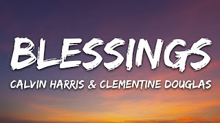 Calvin Harris, Clementine Douglas - Blessings (Lyrics)
