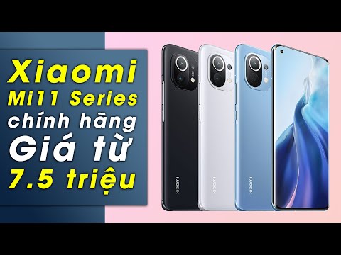 (VIETNAMESE) Xiaomi Mi 11 - Series chính hãng: Sẽ có giá từ 7.5 triệu