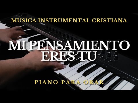 1 HORA MUSICA INSTRUMENTAL CRISTIANA | PARA ORAR Y MEDITAR | MI PENSAMIENTO ERES TU