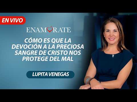 Viernes 10 – Cómo es que la devoción a la Preciosa Sangre De Cristo nos protege del mal