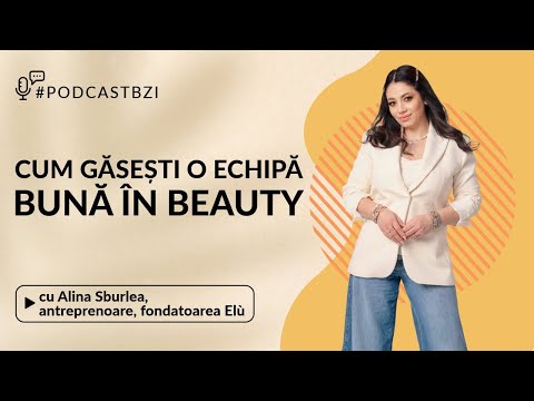 Alina Sburlea, antreprenoare, fondatoarea Elù by Alina Sburlea, cum găsești o echipă bună în beauty