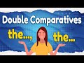 Understanding Double Comparatives
