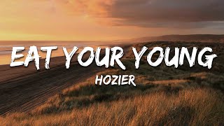 Hozier - Eat Your Young (Lyrics)