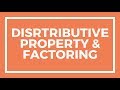 Exploring the Distributive Property and Factoring