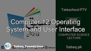 Computer 12 Operating System and User Interface
