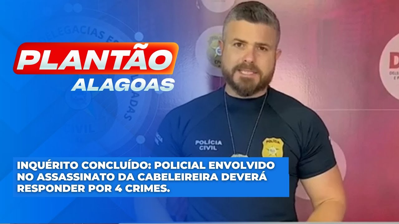 Inqu&eacute;rito Conclu&iacute;do: Policial envolvido no assassinato de cabeleireira dever&aacute; responder por 4 crimes