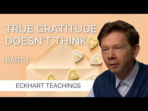 True Gratitude Beyond Thought | Eckhart Tolle on Attention and Awareness (Part 1)